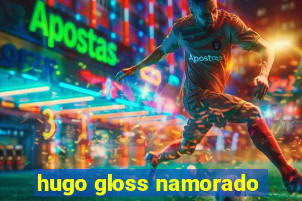 hugo gloss namorado